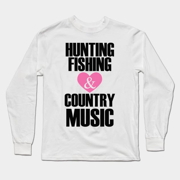 hunting fishing and love country music Long Sleeve T-Shirt by zackmuse1